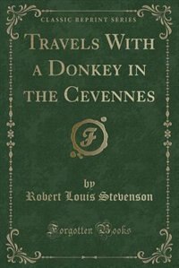Travels With a Donkey in the Cevennes (Classic Reprint)