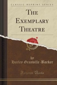 The Exemplary Theatre (Classic Reprint)