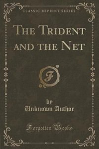 Front cover_The Trident and the Net (Classic Reprint)