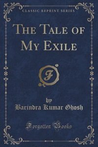 Front cover_The Tale of My Exile (Classic Reprint)