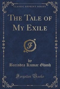 Front cover_The Tale of My Exile (Classic Reprint)