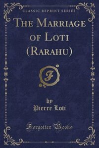 Front cover_The Marriage of Loti (Rarahu) (Classic Reprint)