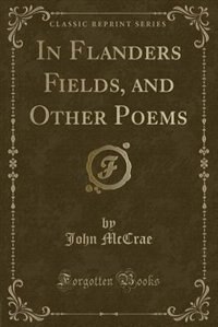 Front cover_In Flanders Fields, and Other Poems (Classic Reprint)