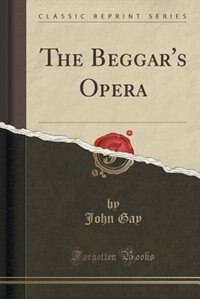 Couverture_The Beggar's Opera (Classic Reprint)