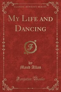 Couverture_My Life and Dancing (Classic Reprint)
