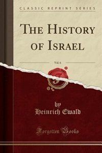 Front cover_The History of Israel, Vol. 6 (Classic Reprint)