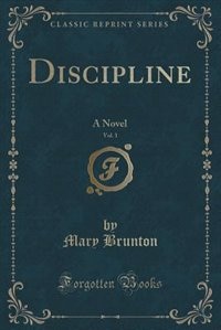 Discipline, Vol. 1: A Novel (Classic Reprint)