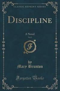 Discipline, Vol. 1: A Novel (Classic Reprint)