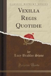 Couverture_Vexilla Regis Quotidie (Classic Reprint)