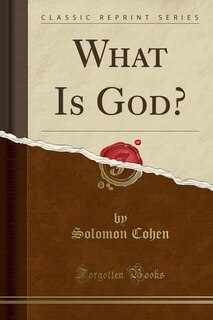 What Is God? (Classic Reprint)