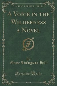 Couverture_A Voice in the Wilderness a Novel (Classic Reprint)