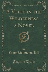 Couverture_A Voice in the Wilderness a Novel (Classic Reprint)