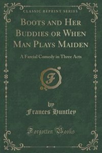 Couverture_Boots and Her Buddies or When Man Plays Maiden