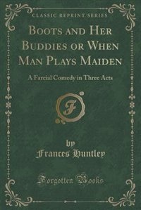 Couverture_Boots and Her Buddies or When Man Plays Maiden