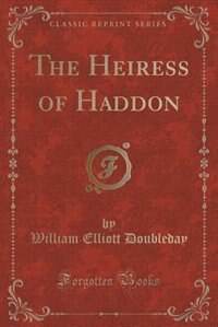 Front cover_The Heiress of Haddon (Classic Reprint)