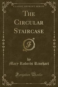 Front cover_The Circular Staircase (Classic Reprint)