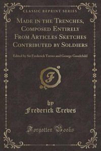 Front cover_Made in the Trenches, Composed Entirely From Articles Sketches Contributed by Soldiers