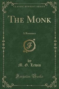 The Monk: A Romance (Classic Reprint)