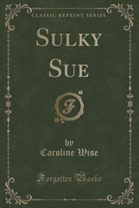 Couverture_Sulky Sue (Classic Reprint)