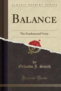 Balance: The Fundamental Verity (Classic Reprint)