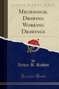 Front cover_Mechanical Drawing Working Drawings (Classic Reprint)