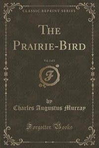 Front cover_The Prairie-Bird, Vol. 3 of 3 (Classic Reprint)