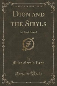 Dion and the Sibyls: A Classic Novel (Classic Reprint)