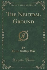 Front cover_The Neutral Ground (Classic Reprint)