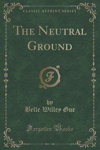 Front cover_The Neutral Ground (Classic Reprint)