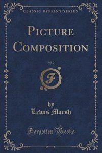 Picture Composition, Vol. 2 (Classic Reprint)