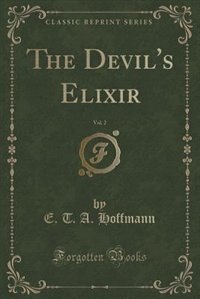 The Devil's Elixir, Vol. 2 (Classic Reprint)