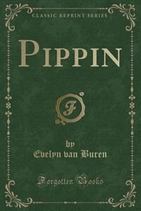 Pippin (Classic Reprint)