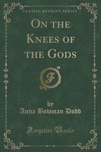 Front cover_On the Knees of the Gods (Classic Reprint)