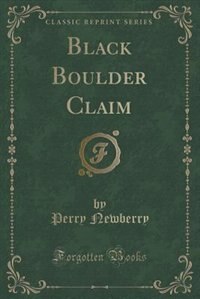Front cover_Black Boulder Claim (Classic Reprint)