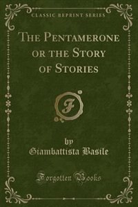 Couverture_The Pentamerone or the Story of Stories (Classic Reprint)