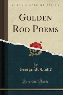 Front cover_Golden Rod Poems (Classic Reprint)