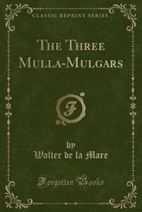 The Three Mulla-Mulgars (Classic Reprint)