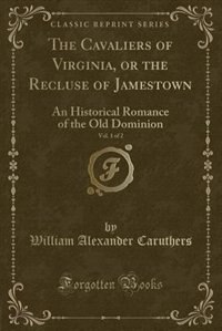 Couverture_The Cavaliers of Virginia, or the Recluse of Jamestown, Vol. 1 of 2