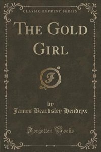 Front cover_The Gold Girl (Classic Reprint)