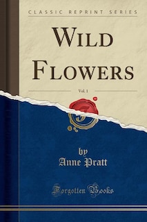 Couverture_Wild Flowers, Vol. 1 (Classic Reprint)