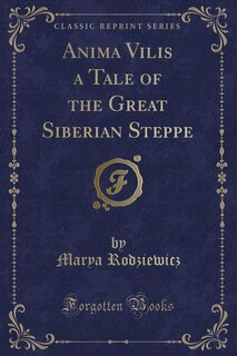 Couverture_Anima Vilis a Tale of the Great Siberian Steppe (Classic Reprint)