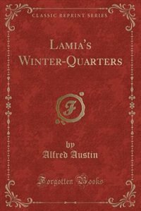 Lamia's Winter-Quarters (Classic Reprint)