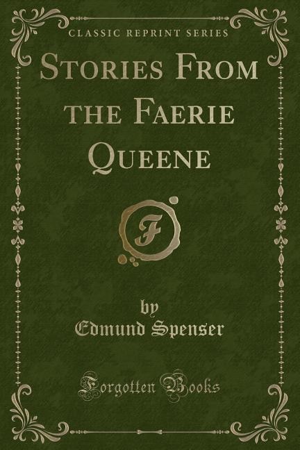 Stories From the Faerie Queene (Classic Reprint)
