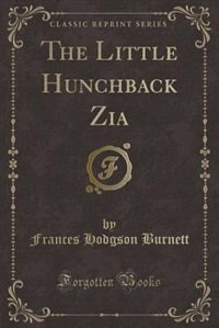 Couverture_The Little Hunchback Zia (Classic Reprint)