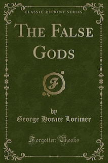 Front cover_The False Gods (Classic Reprint)