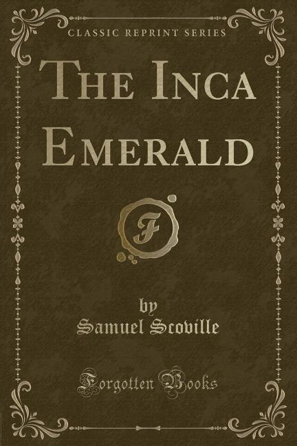 Front cover_The Inca Emerald (Classic Reprint)