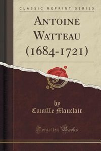 Front cover_Antoine Watteau (1684-1721) (Classic Reprint)