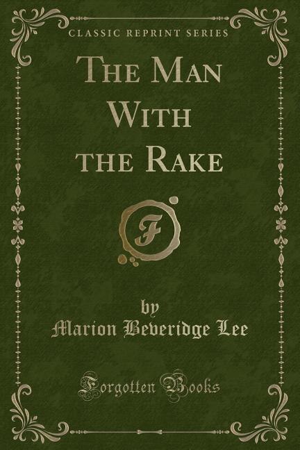 Front cover_The Man With the Rake (Classic Reprint)
