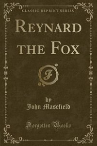 Reynard the Fox (Classic Reprint)