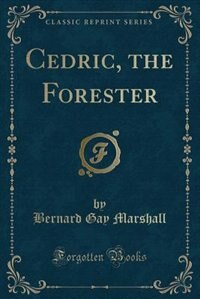 Front cover_Cedric, the Forester (Classic Reprint)